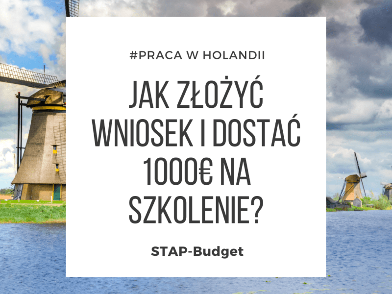 [HOLANDIA] Jak złożyć wniosek i otrzymać dofinansowanie 1000€ ze STAP&nbsp;Budget?
